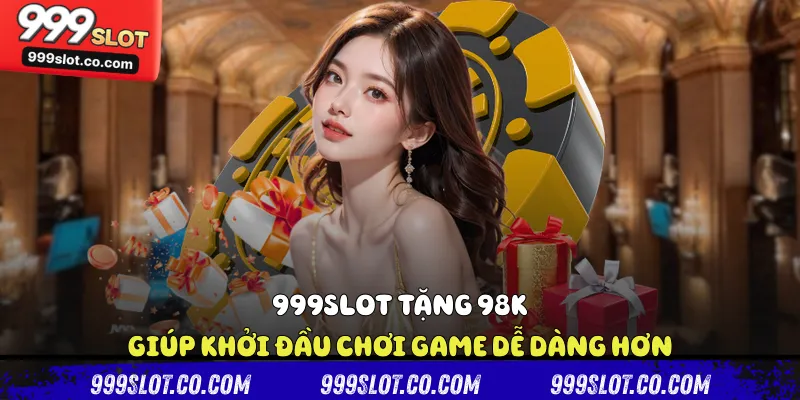 999slot tặng 98k