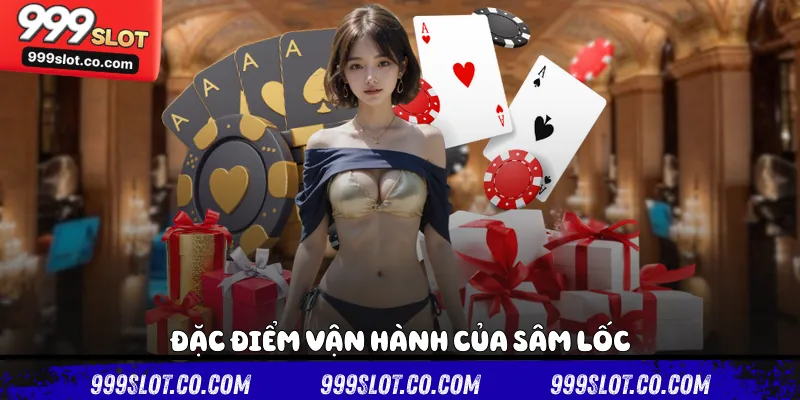 Đặc điểm vận hành của Sâm lốc