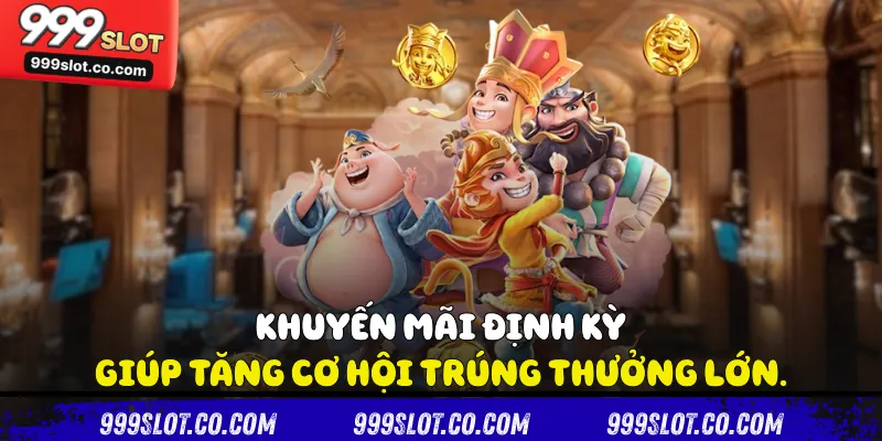 Khuyến mãi định kỳ giúp tăng cơ hội trúng thưởng lớn