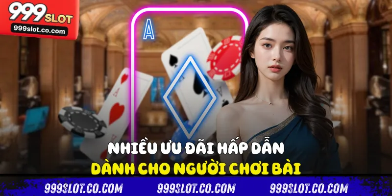 Nhiều ưu đãi hấp dẫn dành cho người chơi bài