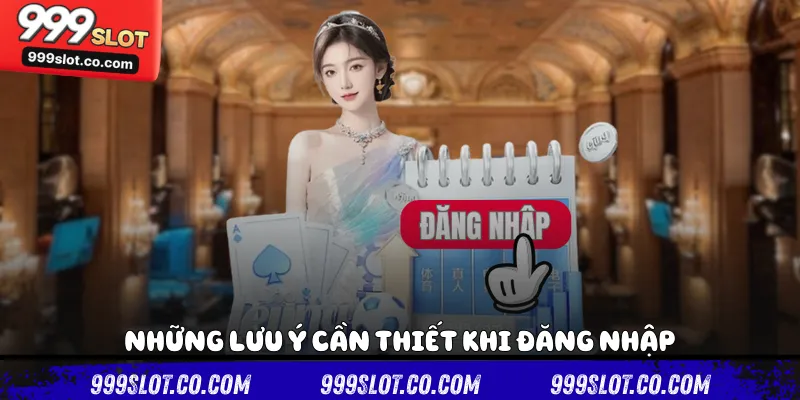 Những lưu ý cần thiết khi đăng nhập