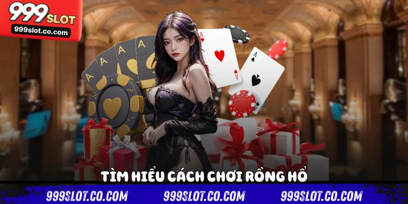 Tìm hiểu cách chơi rồng hổ